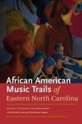 The African American Trails Of Eastern North Carolina Paperback
