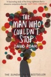 The Man Who Couldn't Stop: The Truth About Ocd
