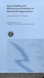 Accountability and Effectiveness Evaluation in Nonprofit Organizations Routledge Studies in the Management of Voluntary and Non-Profit Organizations