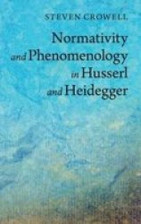 Normativity And Phenomenology In Husserl And Heidegger hardcover