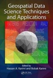 Geospatial Data Science Techniques And Applications Hardcover
