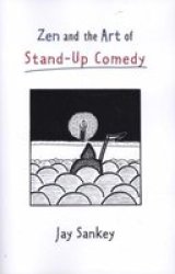 Zen And The Art Of Stand-up Comedy paperback