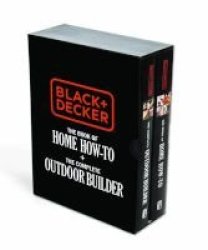 Black & Decker The Book Of Home How-to + The Complete Outdoor Builder - The Best Diy Series From The Brand You Trust Hardcover