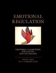 Emotional Regulation - Emotional Algorithms For Clients And Counselors Paperback