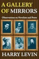 A Gallery Of Mirrors - Observations On Novelists And Poets Paperback New