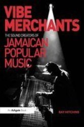 Vibe Merchants - The Sound Creators Of Jamaican Popular Music Hardcover New Edition
