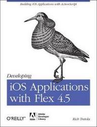 Developing Ios Applications With Flex 4.5 Paperback