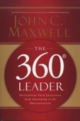 The 360 Degree Leader - Developing Your Influence from Anywhere in the Organization Paperback
