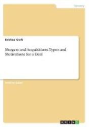 Mergers And Acquisitions. Types And Motivations For A Deal Paperback