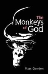 The Monkeys Of God Paperback