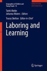 Laboring And Learning Hardcover 1ST Ed. 2017
