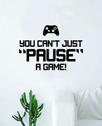 You Can't Just Pause A Game Wall Decal Quote Home Room Decor Decoration Art Vinyl Sticker Inspirational Funny Gaming Controller Gamer Nerd Geek Teen