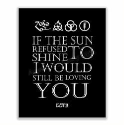 LED Zeppelin Band-"if The Sun Refused To Shine-still Be Loving You"-song Lyrics Wall ART-8 X 10" Rock Music Print-ready To Frame. Home-office-studio-bar-cave Decor. Perfect
