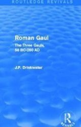 Roman Gaul - The Three Provinces 58 Bc-ad 260 Hardcover