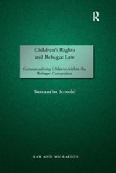 Children& 39 S Rights And Refugee Law - Conceptualising Children Within The Refugee Convention Paperback