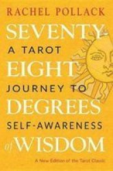 Seventy-eight Degrees Of Wisdom: A Tarot Journey To Self-awareness A New Edition Of The Tarot Classic