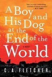 A Boy And His Dog At The End Of The World: A Novel