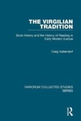 The Virgilian Tradition - Book History and the History of Reading in Early Modern Europe