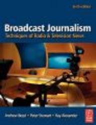 Broadcast Journalism, Sixth Edition: Techniques of Radio and Television News