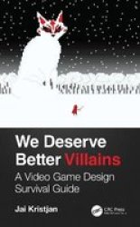 We Deserve Better Villains - A Video Game Design Survival Guide Hardcover
