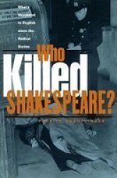 Who Killed Shakespeare? - What's Happened to English since the Radical Sixties