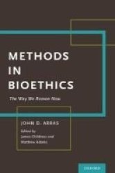 Methods In Bioethics - The Way We Reason Now Hardcover