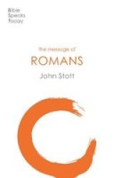The Message Of Romans - God& 39 S Good News For The World Paperback