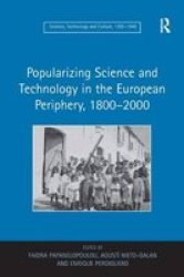 Popularizing Science and Technology in the European Periphery, 18002000 Science, Technology and Culture, 1700-1945