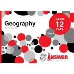 The Answer Series Grade 12 Geography 3in1 Caps Study Guide