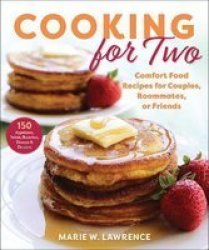 Cooking For Two - Comfort Food Recipes For Couples Roommates Or Friends Paperback
