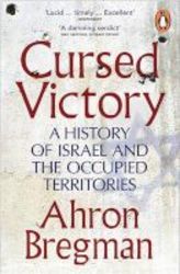 Cursed Victory - A History Of Israel And The Occupied Territories Paperback