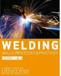 Welding Skills Processes And Practices Level 1 And 2 paperback