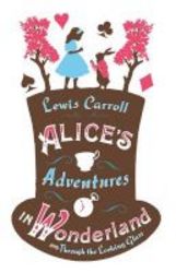 Alice&#39 S Adventures In Wonderland And Through The Looking Glass Paperback