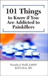 101 Things To Know If You Are Addicted To Painkillers - Rod Colvin Paperback