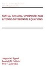 Partial Integral Operators and Integro-Differential Equations: Pure and Applied Mathematics Chapman & Hall CRC Pure and Applied Mathematics