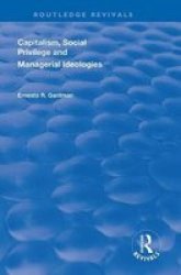 Capitalism Social Privilege And Managerial Ideologies Paperback