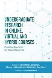 Undergraduate Research In Online Virtual And Hybrid Courses - Proactive Practices For Distant Students Paperback