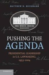 Pushing the Agenda: Presidential Leadership in US Lawmaking, 1953-2004