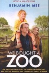 We Bought A Zoo: The Amazing True Story Of A Broken-down Zoo And The 200 Animals That Changed A Family Forever Paperback Film Tie-in Edition