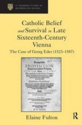 Catholic Belief And Survival In Late Sixteenth-century Vienna - The Case Of Georg Eder 1523-87 Hardcover New Edition