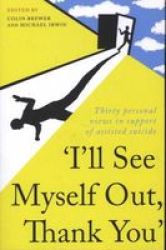 I'll See Myself Out Thank You Paperback