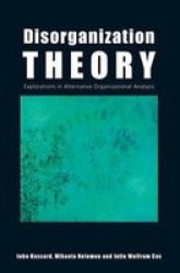 Disorganization Theory - Explorations In Alternative Organizational Analysis Paperback New