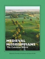 Medieval Mississippians - The Cahokian World Paperback