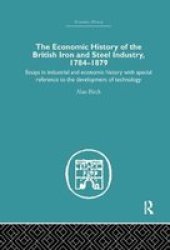 Economic History Of The British Iron And Steel Industry Paperback