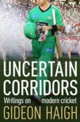 Uncertain Corridors - The Changing World Of Cricket paperback