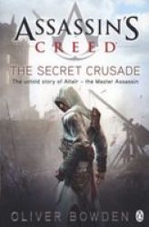The Secret Crusade - Assassin& 39 S Creed Book 3 Paperback 3 Ed