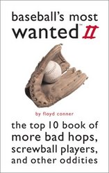 Potomac Books Inc. Baseball's Most Wanted II: The Top 10 Book of More Bad Hops, Screwball Players, and Other Oddities Most Wanted