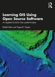 Learning Gis Using Open Source Software - An Applied Guide For Geo-spatial Analysis Hardcover