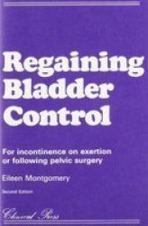 Regaining Bladder Control - For Incontinence on Exertion or Following Pelvic Surgery