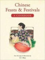 Chinese Feasts And Festivals - A Cookbook Paperback